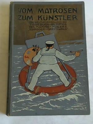 Bild des Verkufers fr Vom Matrosen zum Knstler. Tagebuch-Bltter des Marinemalers Schrder, Greifswald zum Verkauf von Celler Versandantiquariat