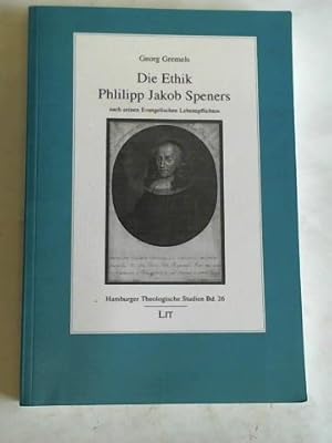 Die Ethik Phillipp Jakob Speners nach seinen Evangelischen Lebenspflichten