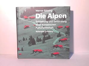 Image du vendeur pour Die Alpen. Entstehung und Gefhrdung einer europischen Kulturlandschaft mis en vente par Celler Versandantiquariat