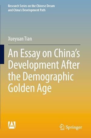 Seller image for An Essay on China's Development After the Demographic Golden Age for sale by BuchWeltWeit Ludwig Meier e.K.