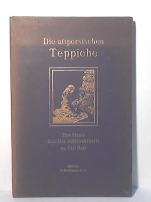 Bild des Verkufers fr Die altpersischen Teppiche. Eine Studie ber ihre Schnheitswerte zum Verkauf von Celler Versandantiquariat