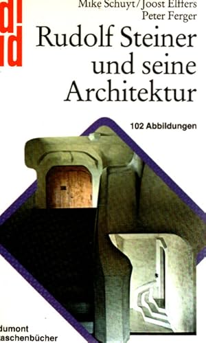 Rudolf Steiner und seine Architektur. Peter Ferger (Text). Mike Schuyt ; Joost Elffers (Hrsg.). A...