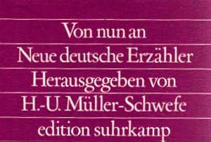 Imagen del vendedor de Von nun an : neue dt. Erzhler. hrsg. von Hans-Ulrich Mller-Schwefe / Edition Suhrkamp ; Bd. 3 a la venta por Schrmann und Kiewning GbR