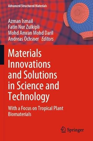 Bild des Verkufers fr Materials Innovations and Solutions in Science and Technology : With a Focus on Tropical Plant Biomaterials zum Verkauf von AHA-BUCH GmbH