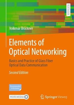 Bild des Verkufers fr Elements of Optical Networking : Basics and Practice of Glass Fiber Optical Data Communication zum Verkauf von AHA-BUCH GmbH