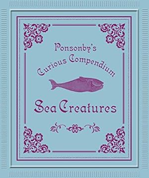 Seller image for Ponsonby's: Sea Creatures (Ponsonby's Curious Compendiums) for sale by WeBuyBooks