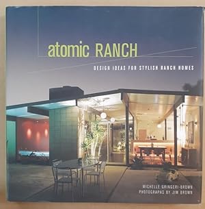 Bild des Verkufers fr Atomic Ranch Design Ideas for Stylish Ranch Homes. zum Verkauf von City Basement Books