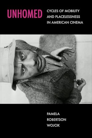 Immagine del venditore per Unhomed : Cycles of Mobility and Placelessness in American Cinema venduto da GreatBookPrices