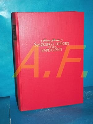 Bild des Verkufers fr Salzburgs Frsten in der Barockzeit : 1587 bis 1812. Mit 37 Kunstdruckbildern nach bisher meist unbekannten Gemlden. zum Verkauf von Antiquarische Fundgrube e.U.
