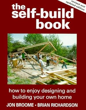 Imagen del vendedor de The Self-build Book: How to Enjoy Designing and Building Your Own Home a la venta por WeBuyBooks