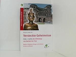 Bild des Verkufers fr Versteckte Geheimnisse links & rechts des Eifelsteigs von Aachen bis Trier. Mythen, Heiligtmer, Burgen und Schlsser, Kirchen und Museen links & rechts des Eifelsteigs von Aachen bis Trier zum Verkauf von Book Broker