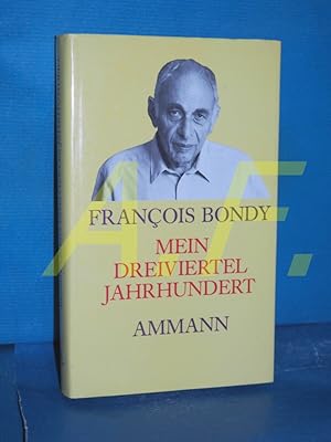 Bild des Verkufers fr Mein dreiviertel Jahrhundert : Erinnerungen, Begegnungen, Portraits Franois Bondy. Hrsg. von Iso Camartin / Teil von: Anne-Frank-Shoah-Bibliothek zum Verkauf von Antiquarische Fundgrube e.U.