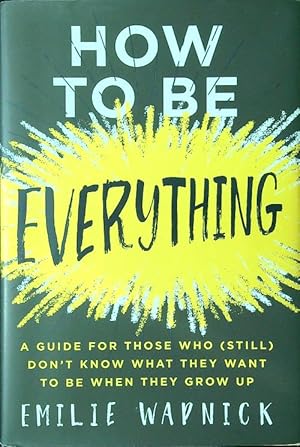 How to Be Everything