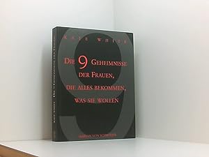 Bild des Verkufers fr Die 9 Geheimnisse der Frauen, die alles bekommen, was sie wollen Kate White. Aus dem Amerikan. von Susanne Dahmann zum Verkauf von Book Broker