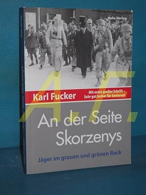 Bild des Verkufers fr An der Seite Skorzenys : Jger im grauen und grnen Rock [Karl Fucker] zum Verkauf von Antiquarische Fundgrube e.U.