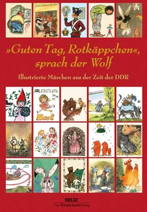 Guten Tag, Rotkäppchen , sprach der Wolf Illustrierte Märchen aus der Zeit der DDR