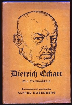 Dietrich Eckart. Ein Vermächtnis. Einleitung v. Alfred Rosenberg. 2. Auflage.