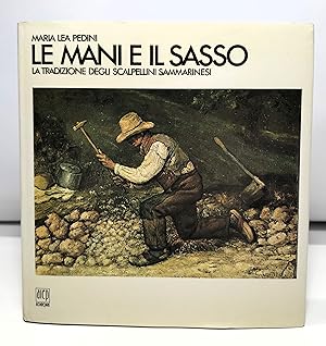 Le mani e il sasso. La tradizione degli scalpellini sammarinesi