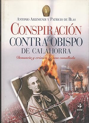 Immagine del venditore per LA CONSPIRACIN CONTRA EL OBISPO DE CALAHORRA DENUNCIA Y CRNICA DE UNA CANALLADA venduto da Librera Hijazo
