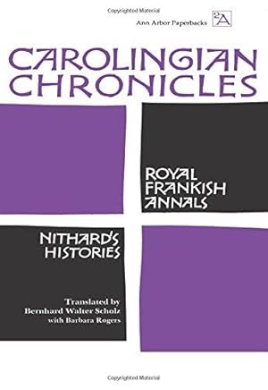 Seller image for Carolingian Chronicles: Royal Frankish Annals and Nithard's Histories: 186 (Ann Arbor Paperbacks) for sale by WeBuyBooks