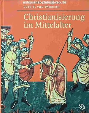 Christianisierung im Mittelalter. Lutz E. Padberg.