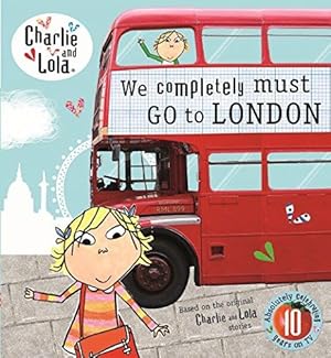 Image du vendeur pour Charlie and Lola: We Completely Must Go to London mis en vente par WeBuyBooks 2