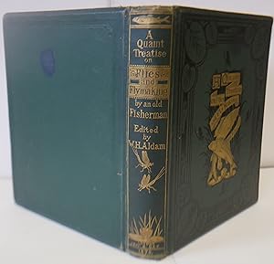 Seller image for A QUAINT TREATISE ON "FLEES, AND THE ART A' ARTYFICHALL FLEE MAKING." By An Old Man well known on the Derbyshire streams as a first-class fly-fisher a century ago. for sale by Hereward Books