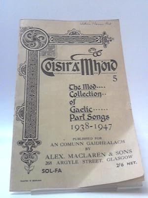 Bild des Verkufers fr Coisir A' Mhoid : The Mod Collection Of Gaelic Part Songs Fifth Book 1938-1947 zum Verkauf von World of Rare Books