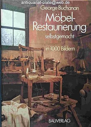 Möbelrestaurierung selbstgemacht. Eine Anleitung in rund 1000 Bildern. Aus dem Englischen.