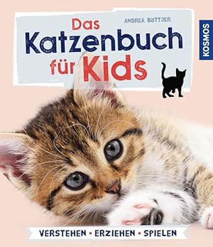 Das Katzenbuch für Kids - verstehen, versorgen, spielen. Alter: ab 8 Jahren.