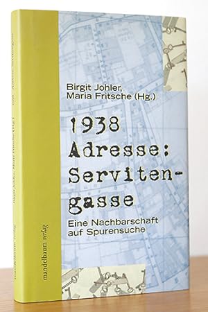 Bild des Verkufers fr 1938 Adresse: Servitengasse. Eine Nachbarschaft auf Spurensuche zum Verkauf von AMSELBEIN - Antiquariat und Neubuch