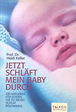 Seller image for Jetzt schlft mein Baby durch : Ein Ratgeber fr Eltern, die zu wenig Schlaf bekommen for sale by books4less (Versandantiquariat Petra Gros GmbH & Co. KG)