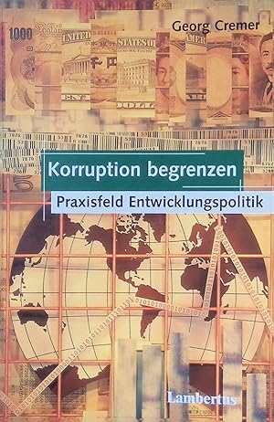 Bild des Verkufers fr Korruption begrenzen : Praxisfeld Entwicklungspolitik. zum Verkauf von books4less (Versandantiquariat Petra Gros GmbH & Co. KG)