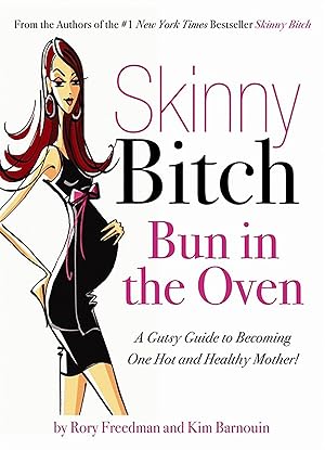 Seller image for Skinny Bitch Bun in the Oven: A Gutsy Guide to Becoming One Hot (and Healthy) Mother! for sale by Gabis Bcherlager