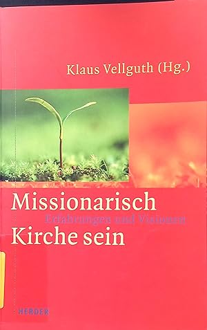 Bild des Verkufers fr Missionarisch Kirche sein : Erfahrungen und Visionen. zum Verkauf von books4less (Versandantiquariat Petra Gros GmbH & Co. KG)