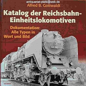 Katalog der Reichsbahn-Einheitslokomotiven. Dokumentation: Alle Typen in Wort und Bild. Alfred B....