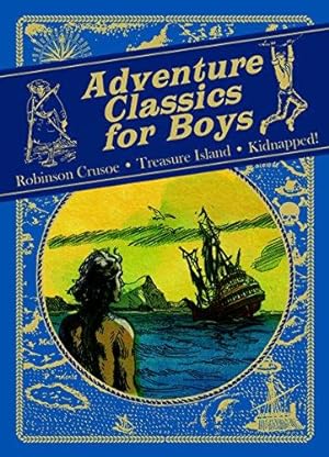 Bild des Verkufers fr Famous Classics for Boys: Robinson Crusoe, Treasure Island, Kidnapped! zum Verkauf von WeBuyBooks