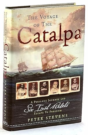 Seller image for The Voyage of the Catalpa, A Perilous Journey and Six Irish Rebels' Escape to Freedom for sale by Muir Books -Robert Muir Old & Rare Books - ANZAAB/ILAB
