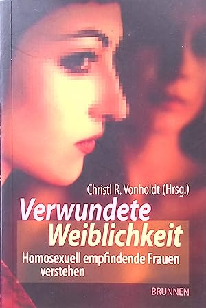 Bild des Verkufers fr Verwundete Weiblichkeit. Homosexuell empfindende Frauen verstehen zum Verkauf von books4less (Versandantiquariat Petra Gros GmbH & Co. KG)