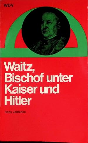 Seller image for Waitz, Bischof unter Kaiser und Hitler. for sale by books4less (Versandantiquariat Petra Gros GmbH & Co. KG)