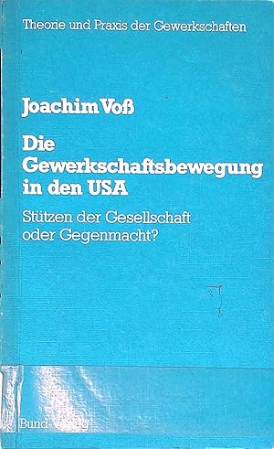 Image du vendeur pour Die Gewerkschaftsbewegung in den USA : Sttzen d. Gesellschaft oder Gegenmacht?. Theorie und Praxis der Gewerkschaften mis en vente par books4less (Versandantiquariat Petra Gros GmbH & Co. KG)