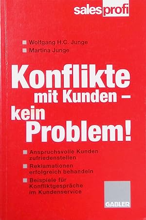 Seller image for Konflikte mit Kunden - kein Problem! : wie Sie anspruchsvolle Kunden zufriedenstellen und Reklamationen erfolgreich behandeln. (SIGNIERTES EXEMPLAR) salesprofi for sale by books4less (Versandantiquariat Petra Gros GmbH & Co. KG)