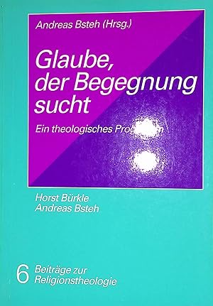 Bild des Verkufers fr Glaube, der Begegnung sucht : ein theologisches Programm ; mit Registern zu den bisher erschienenen Bnden 1 bis 6 der "Beitrge zur Religionstheologie". Beitrge zur Religionstheologie ; Bd. 6 zum Verkauf von books4less (Versandantiquariat Petra Gros GmbH & Co. KG)