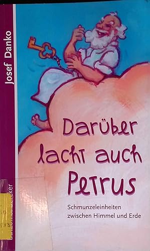 Bild des Verkufers fr Darber lacht auch Petrus : Schmunzeleinheiten zwischen Himmel und Erde. zum Verkauf von books4less (Versandantiquariat Petra Gros GmbH & Co. KG)