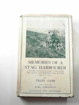 Imagen del vendedor de Memories of a stag harbourer: a record of twenty-eight years with the Devon and Somerset Stag Hounds 1894-1921 Preface By Earl Fortescue a la venta por Cotswold Internet Books