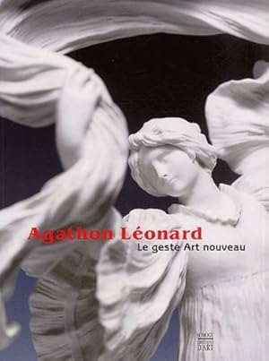 Bild des Verkufers fr Agathon Lonard : le geste "Art nouveau" : [exposition, Roubaix, la Piscine-Muse d'art et d'industrie Andr-Diligent, 11 mars-9 juin 2003, Beauvais, Muse dpartemental de l'Oise, 25 juin-26 octobre 2003] zum Verkauf von Papier Mouvant