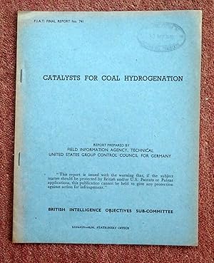 FIAT Final Report No. 741. CATALYSTS for COAL HYDROGENATION. Field Information Agency; Technical....