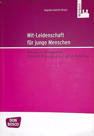 Seller image for Mit-Leidenschaft fr junge Menschen : Beitrge zur Jugendpastoral ; Festschrift fr Martin Lechner zum 60. Geburtstag. Benediktbeurer Beitrge zur Jugendpastoral ; Bd. 8 for sale by books4less (Versandantiquariat Petra Gros GmbH & Co. KG)