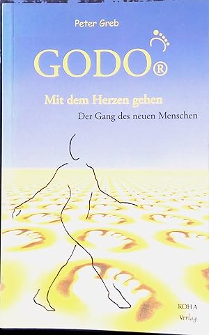 Godo : mit dem Herzen gehen ; der Gang des neuen Menschen.