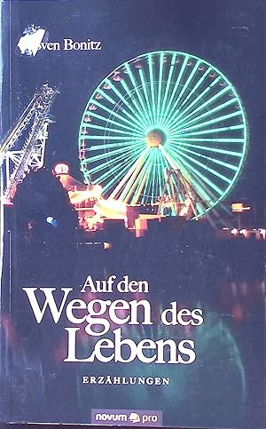 Bild des Verkufers fr Auf den Wegen des Lebens : Erzhlungen zum Verkauf von books4less (Versandantiquariat Petra Gros GmbH & Co. KG)